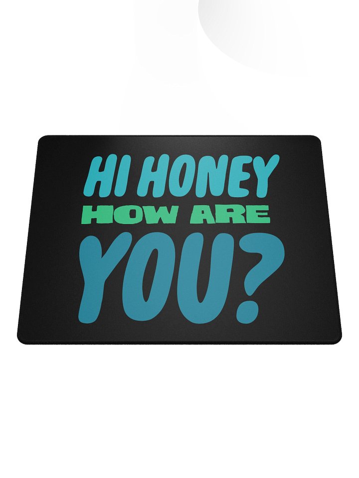 Hi Honey How Are You? Mousepad product image (1)
