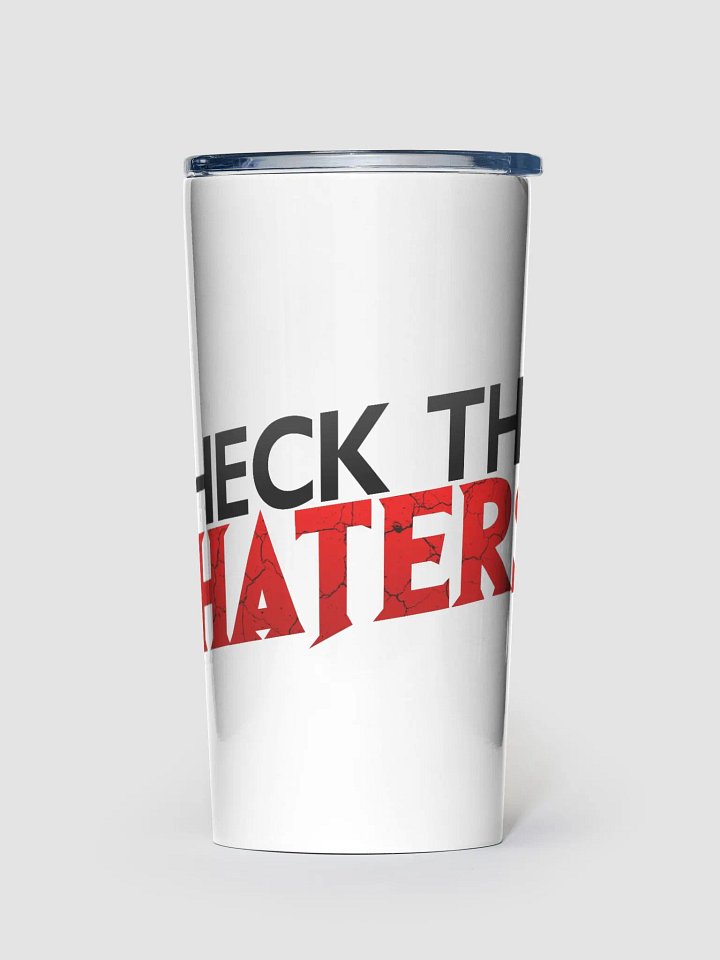 Heck The Haters 20oz Stainless Steel Tumbler product image (1)