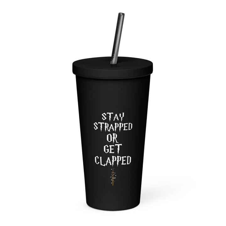 Stay Strapped Or Get Clapped! Cup product image (1)