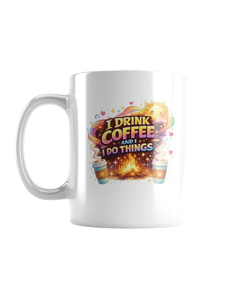 I Drink Coffee and I Do Things Coffee Mug product image (2)