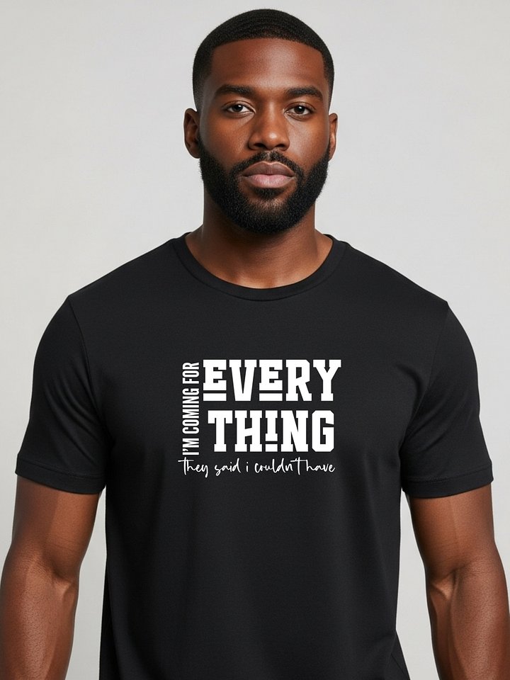 I'm Coming For Everything Tshirt product image (1)