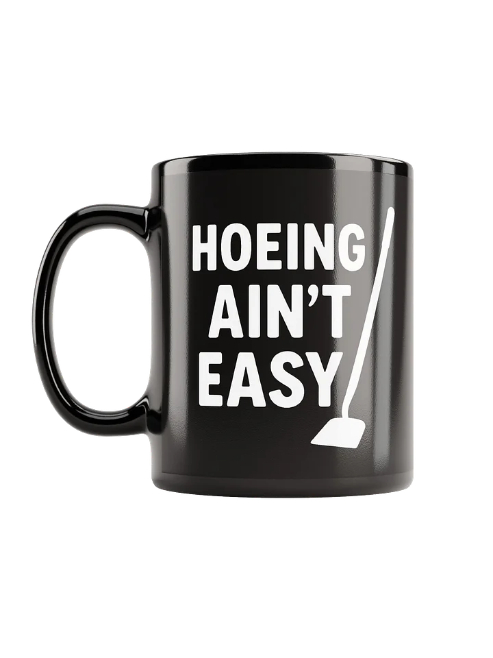 Hoeing Ain't Easy Mug product image (1)