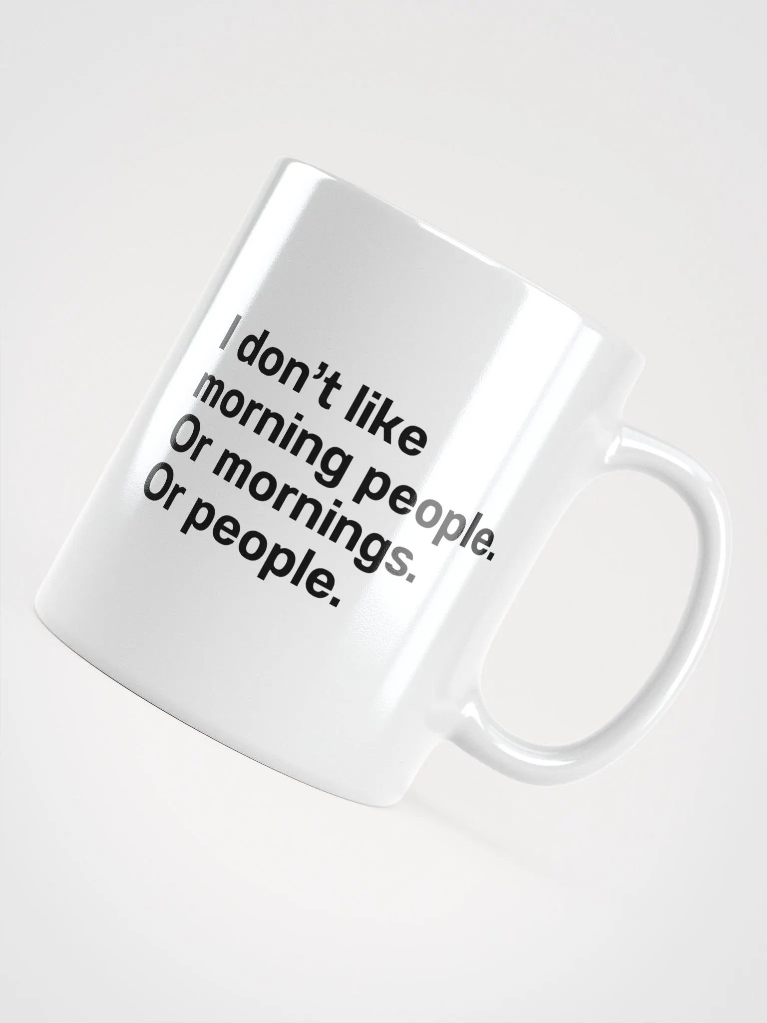 I don't like morning people. Or mornings. Or people Mug product image (11)