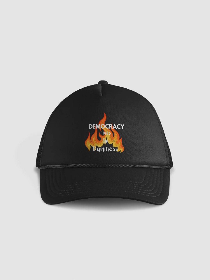 Flames of Democracy dies in Darkness Trucker Hat product image (1)