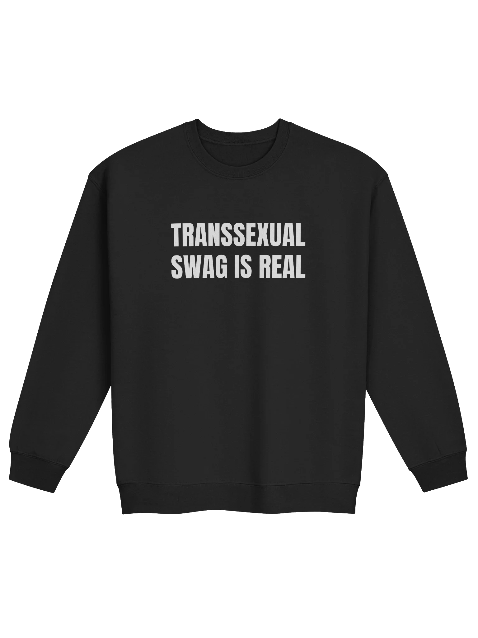 Transsexual Swag Is Real Sweatshirt