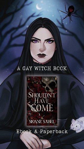 Shouldn't Have Come is for the queer witches and outcasts who never belonged before.
Come for the romance and bl00dshed, stay...
