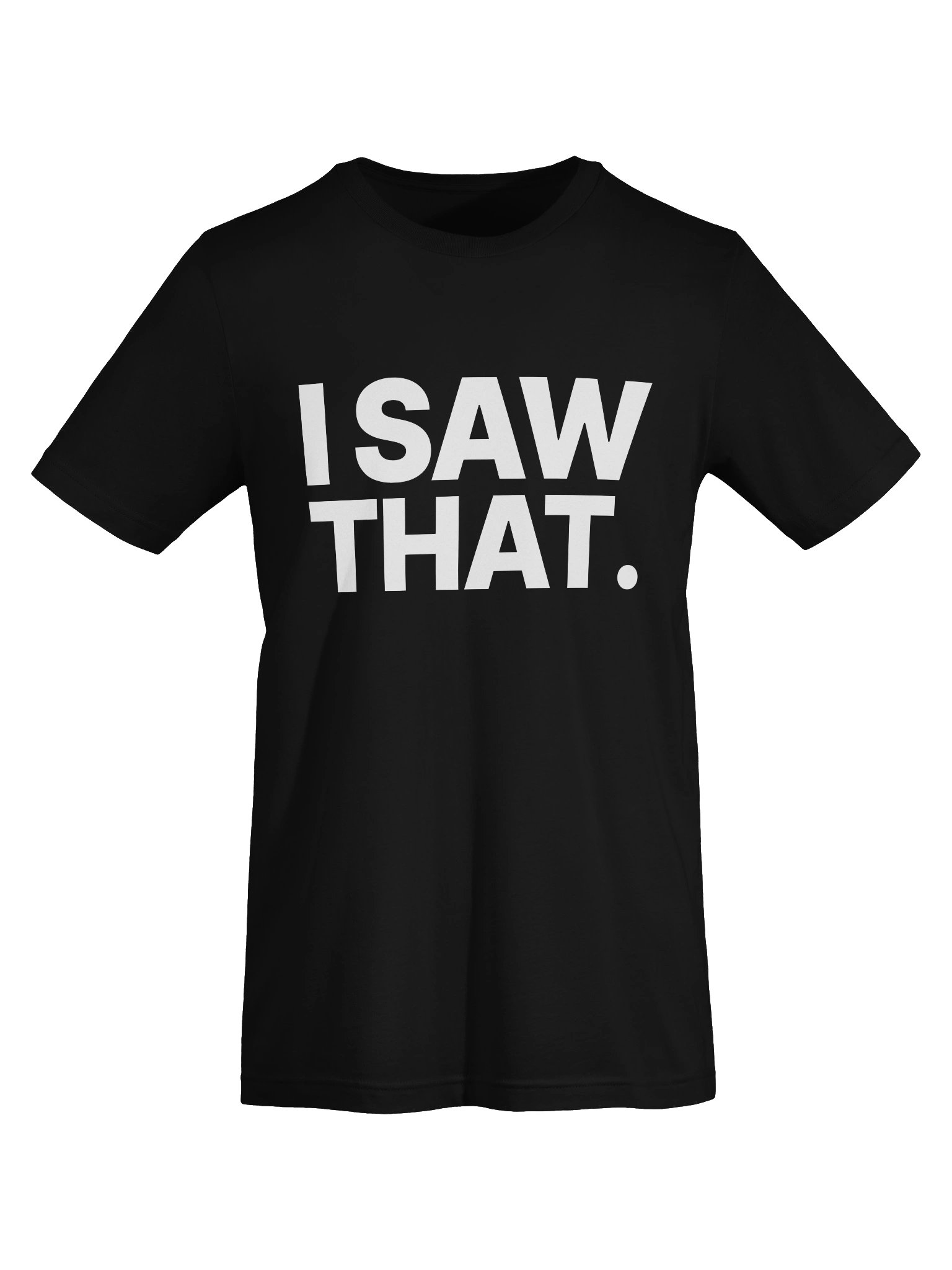 I SAW THAT. Tee product image (5)