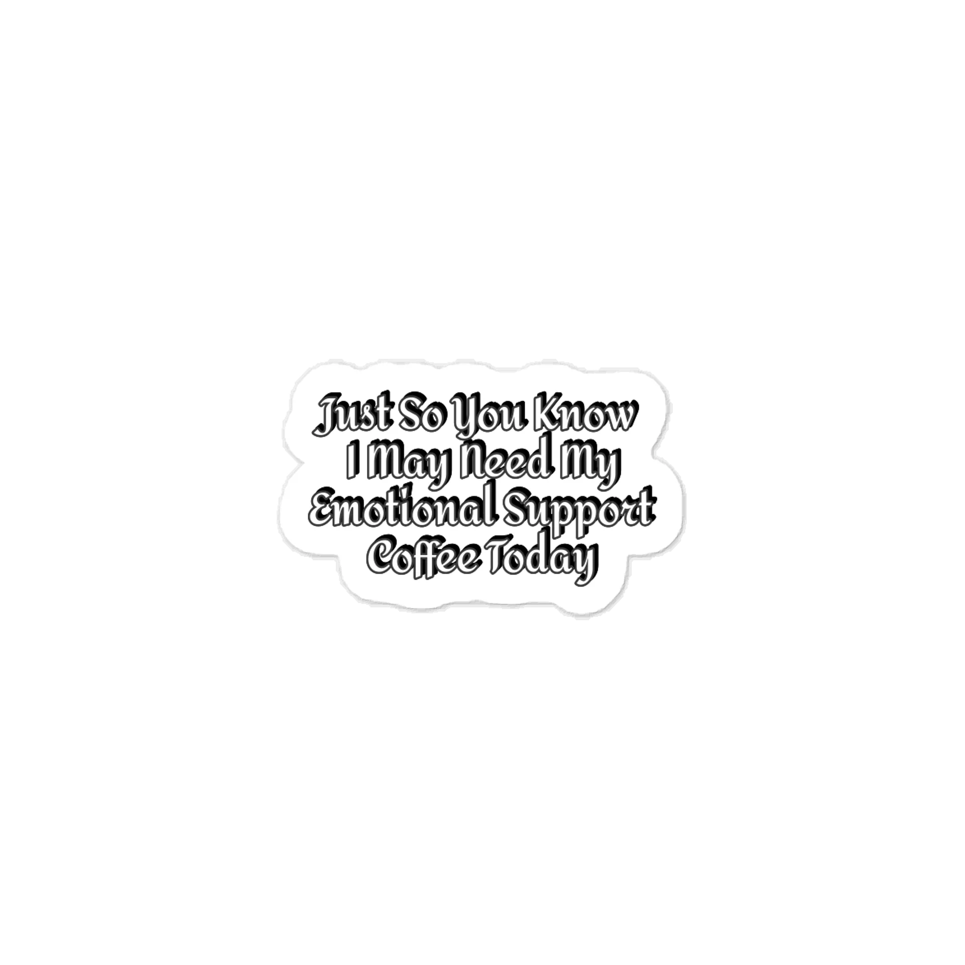 Just So You Know I May Need My Emotional Support Coffee Today Sticker product image (1)
