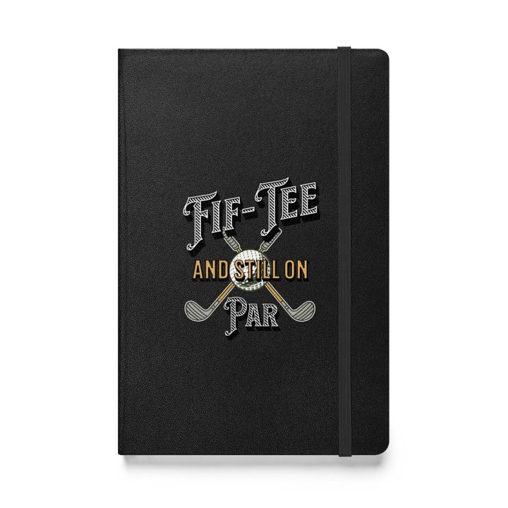 Fif-Tee And Still On Par Golf Hardcover Notebook product image (1)