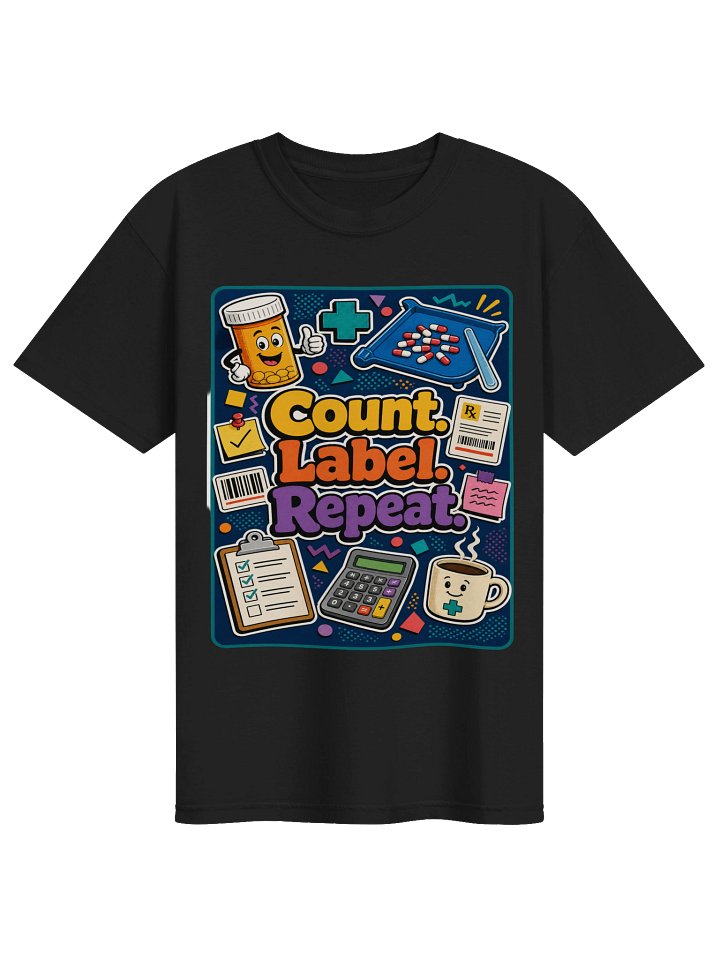 Count Label Repeat Pharmacist T-Shirt – Funny Pharmacy Shirt, Pharmacist Gift product image (1)
