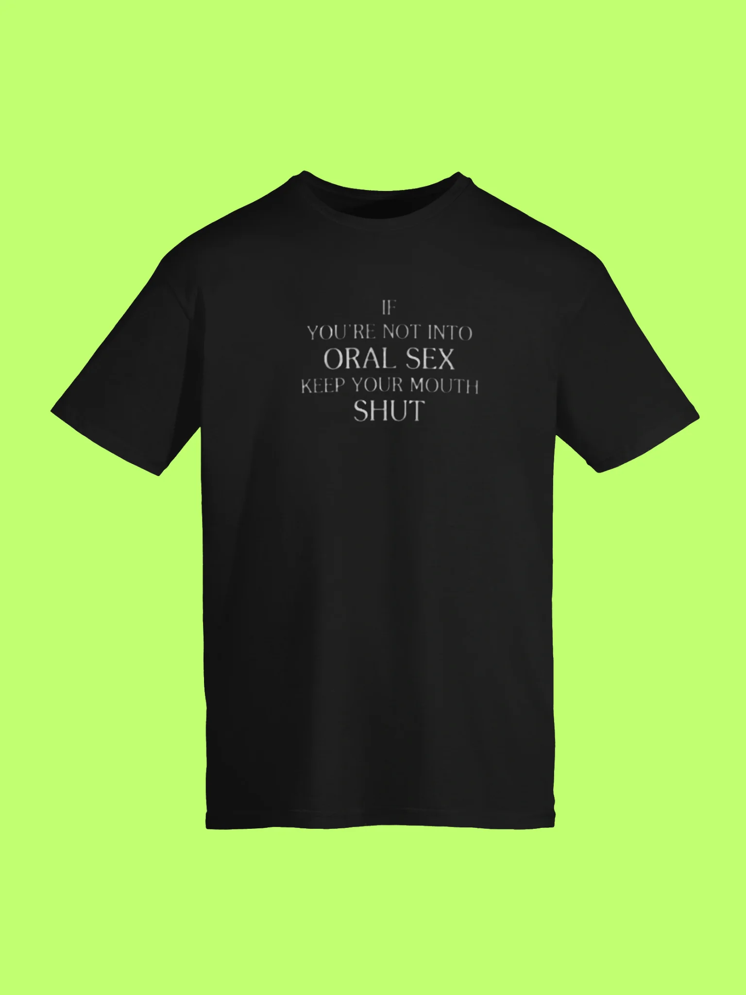 If You’re Not Into Oral Sex Keep Your Mouth Shut Shirt product image (152)
