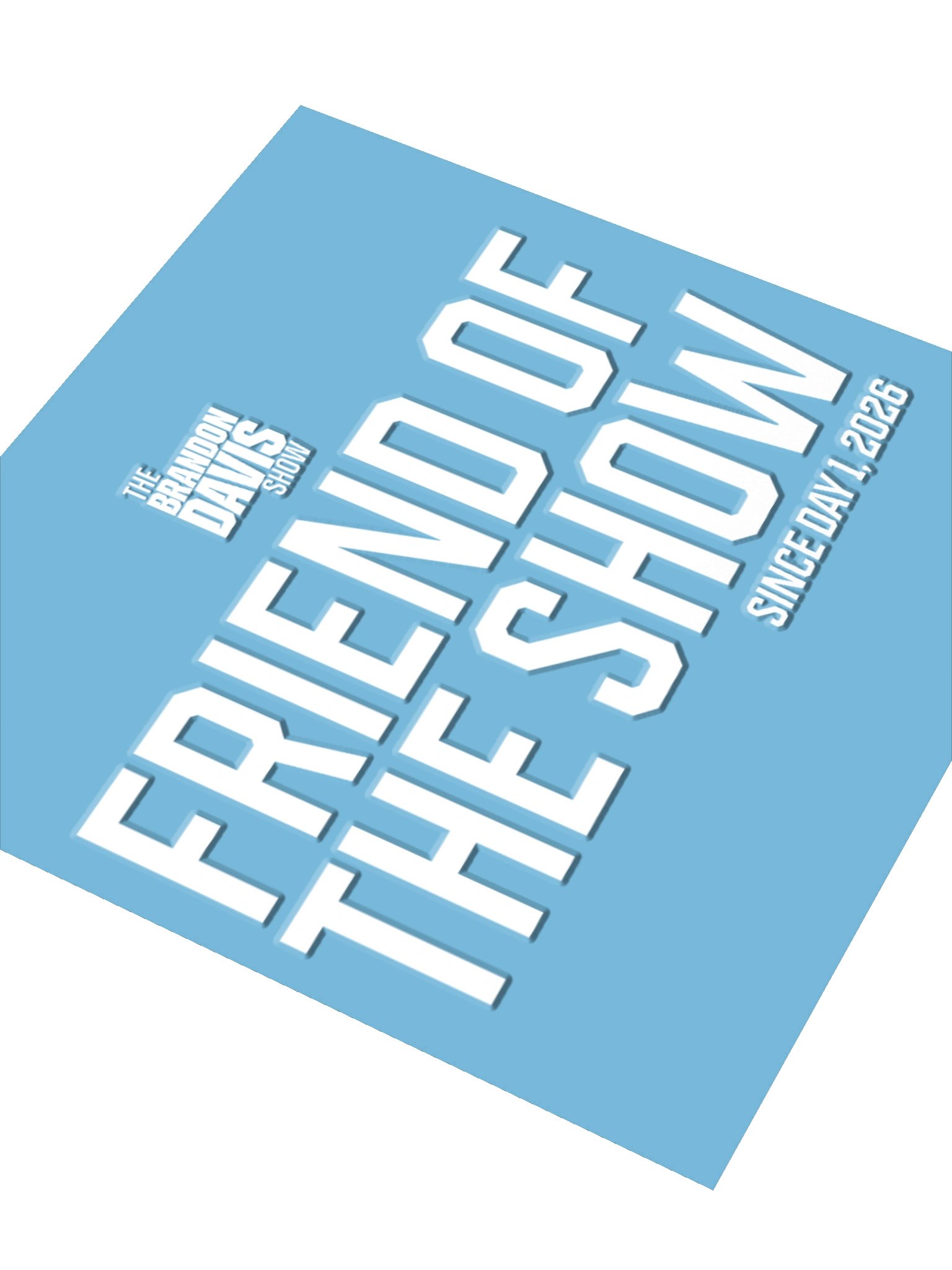 Friend of the Show "Since Day 1" Sticker - LIMITED EDITION product image (3)