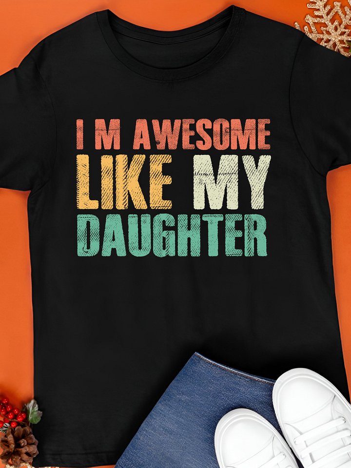 I’m Awesome Like My Daughter Shirt product image (1)