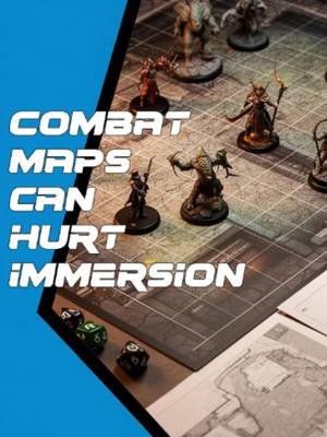 Combat maps can hurt immersion.