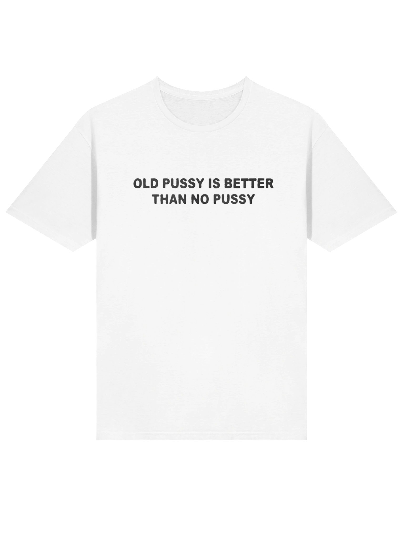 Old Pussy Is Better Than No Pussy Shirt product image (2)