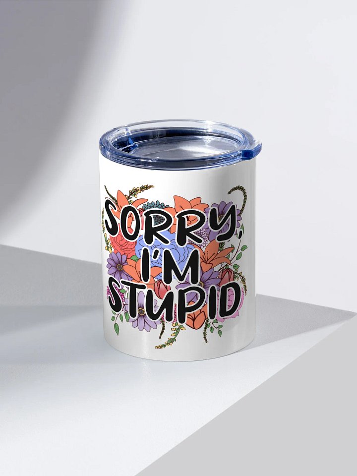 Sorry, I'm Stupid | Tumbler product image (2)