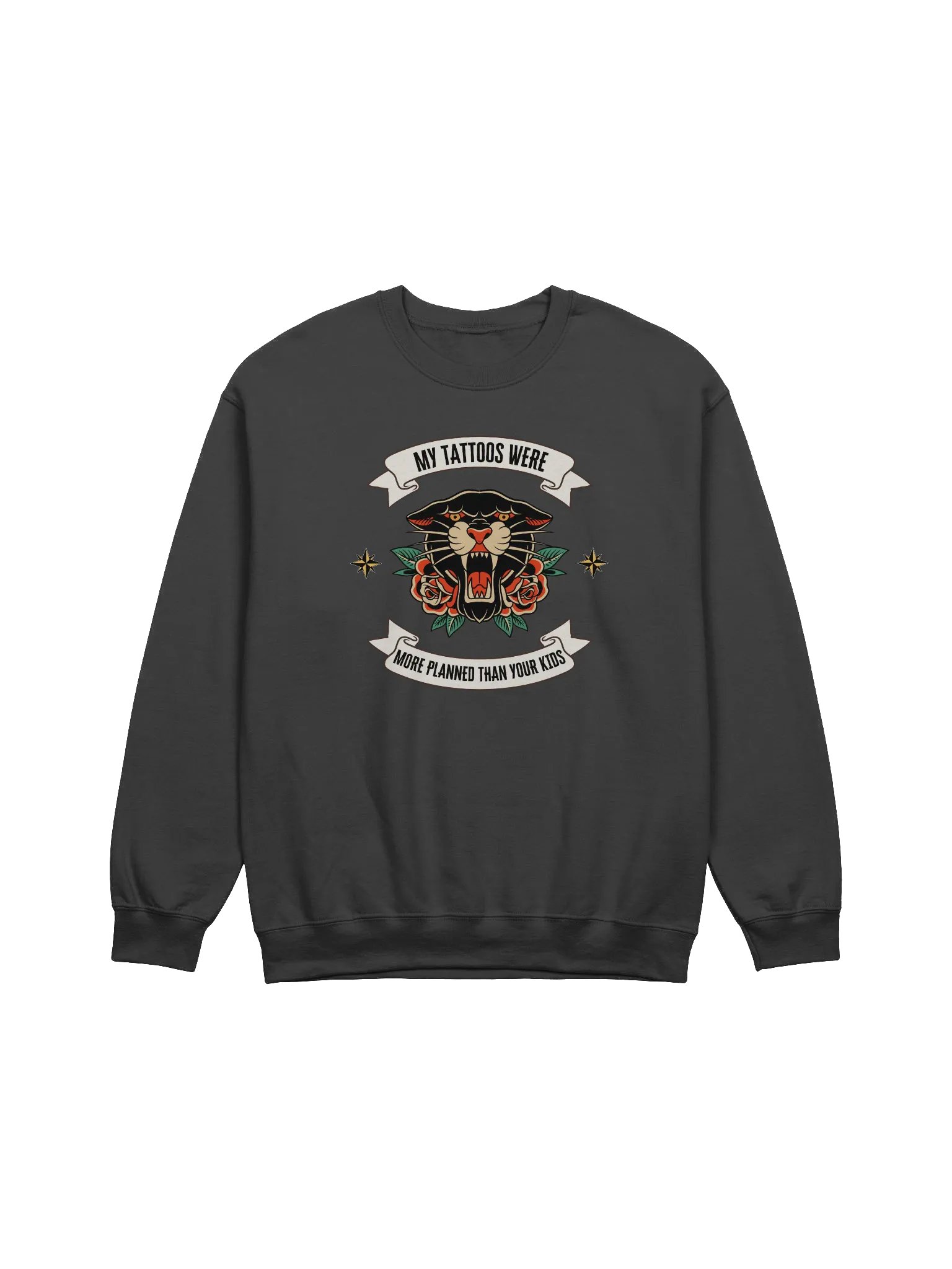 My Tattoos Were More Planned Than Your Kids Sweatshirt product image (1)