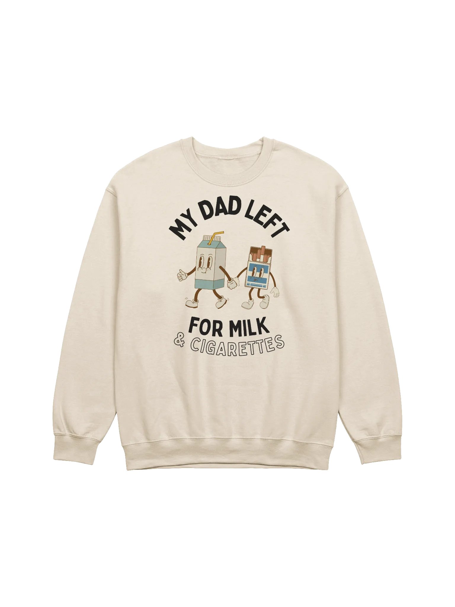 My Dad Left For Milk & Cigarettes Sweatshirt product image (1)