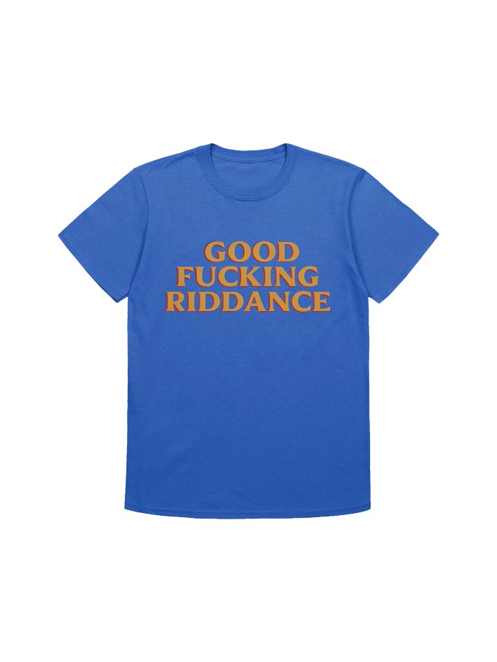 Good Fucking Riddance Shirt product image (8)
