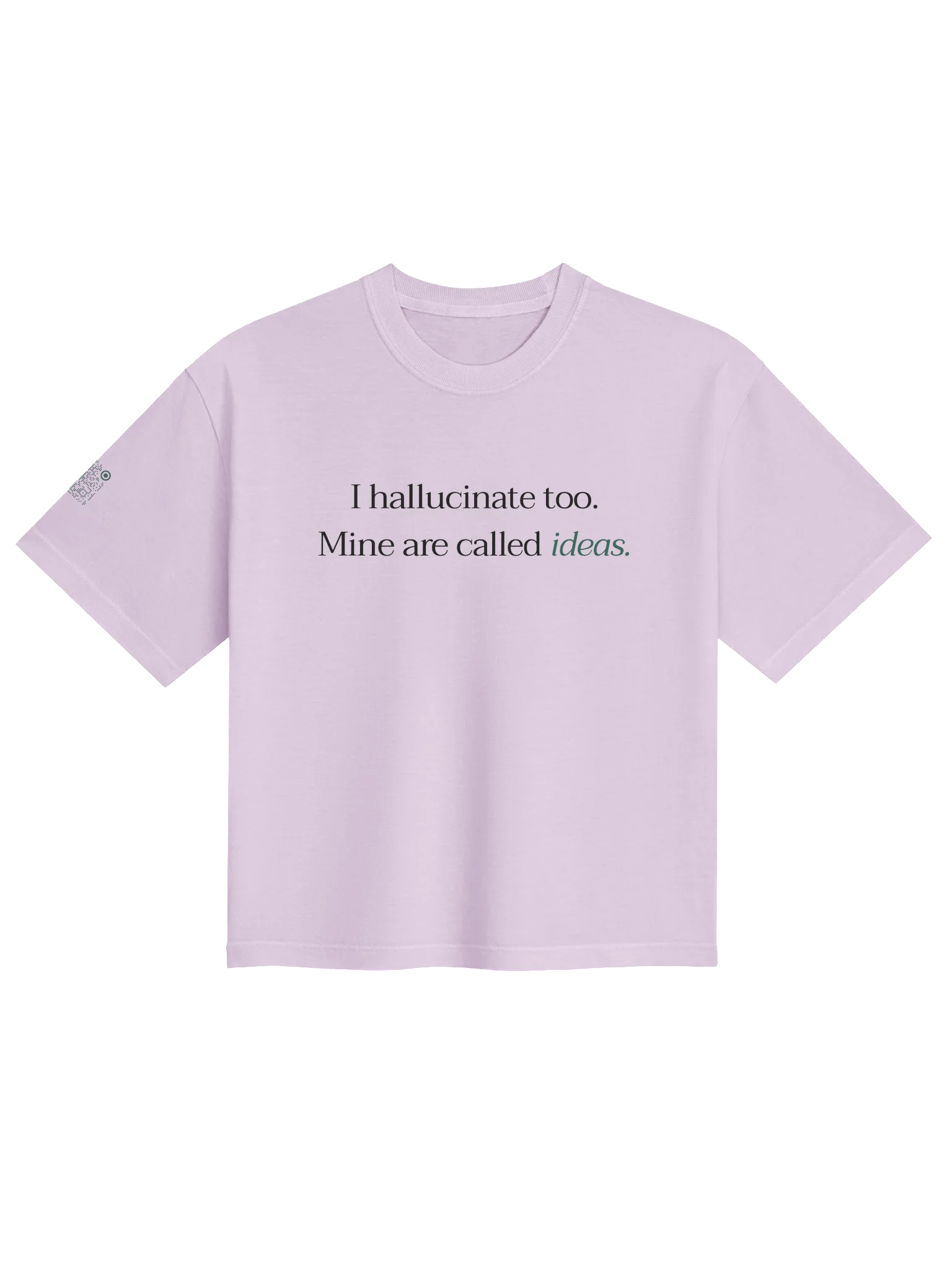 I hallucinate too. Mine are called ideas. - Boxy T-shirt product image (1)