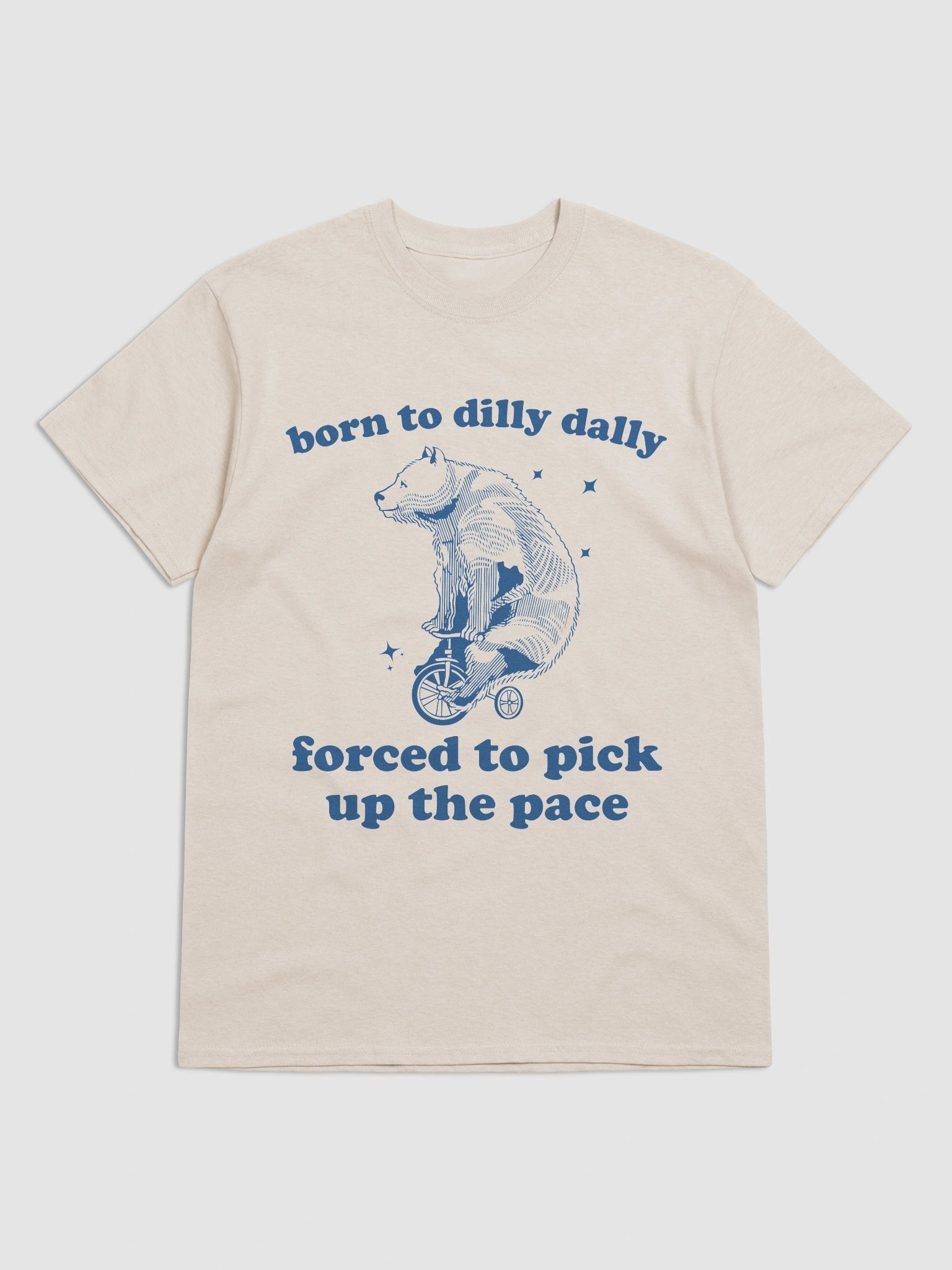 Born to dilly dally forced to pick up the pace product image (1)