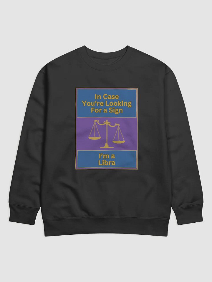 In Case You’re Looking For A Sign Libra Zodiac Sign Sweatshirt, Zodiac Sign vibes Sweatshirt, Libra Sweatshirt, Astrological Sweatshirt product image (1)