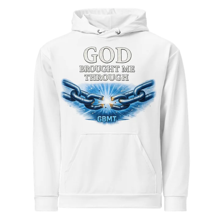 God Brought Me Through Broken Chain Hoodie | GBMT Wear Your Testimony product image (1)