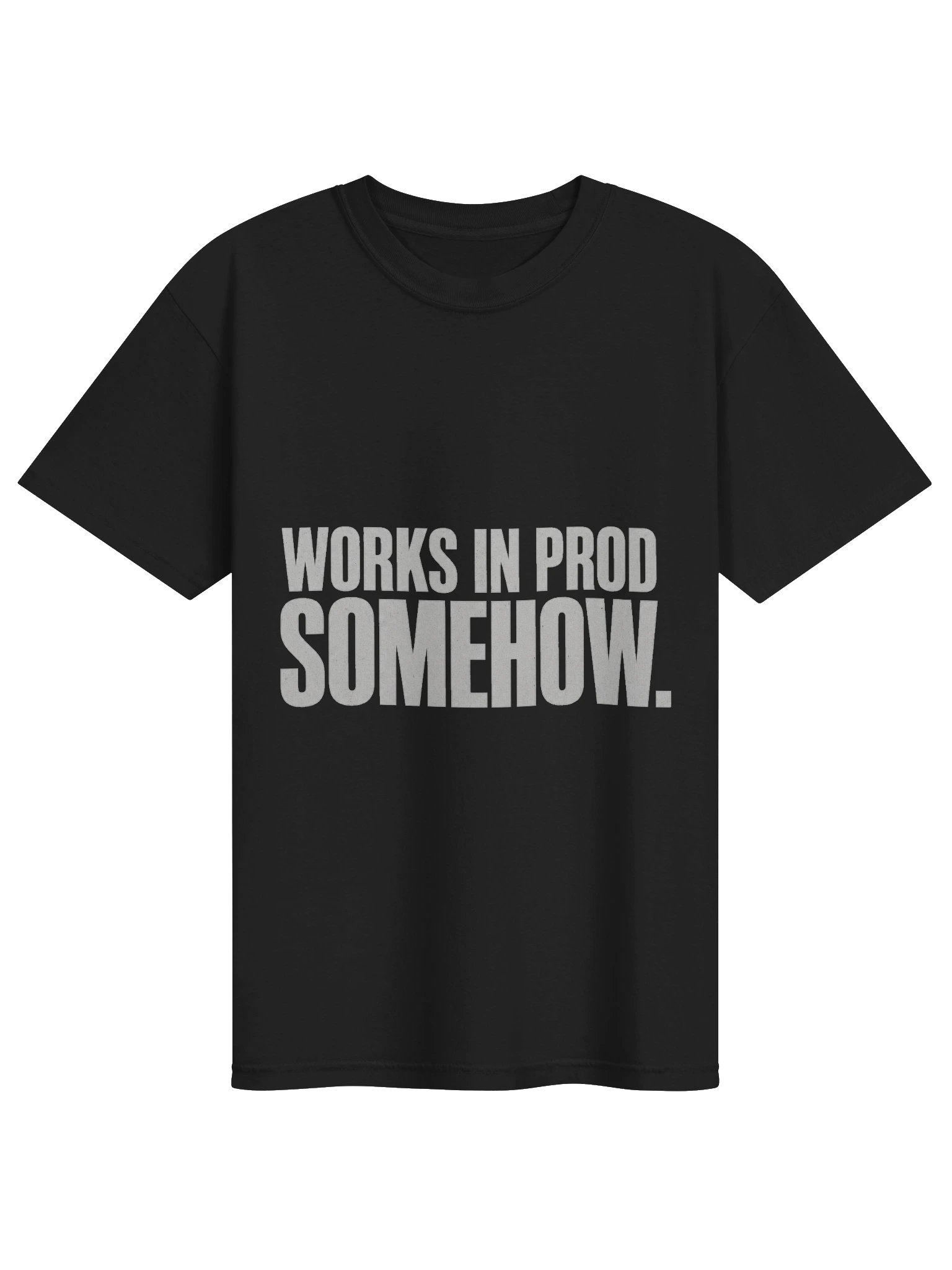 Works In Prod Somehow Tee product image (1)