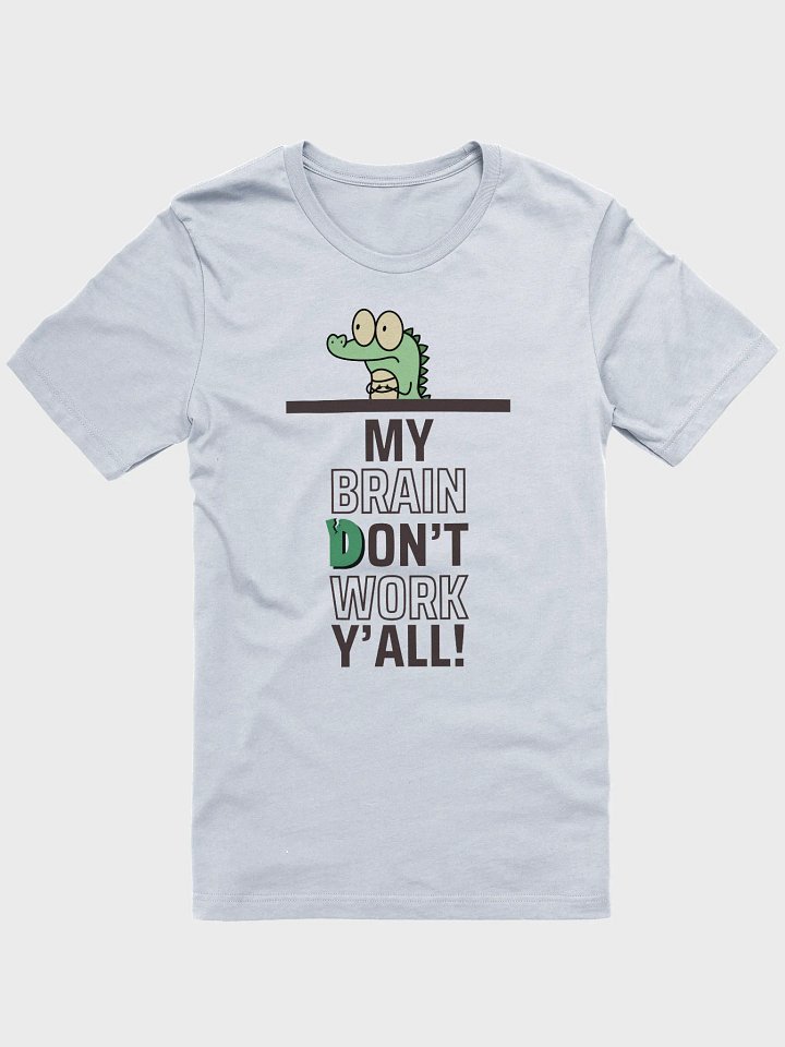 Brain Don't Work Shirt product image (1)
