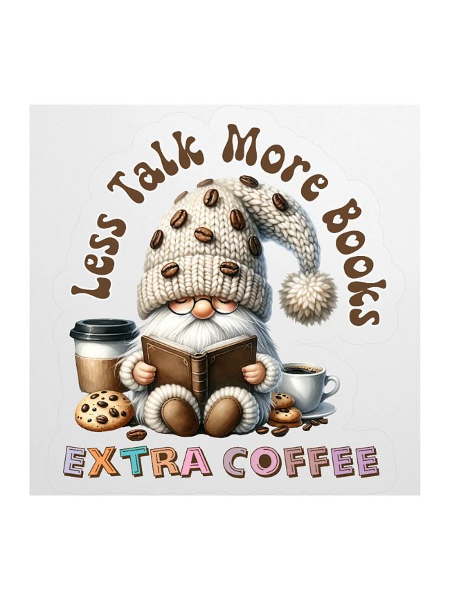 Design: Less Talk More Books Extra Coffee Gnome