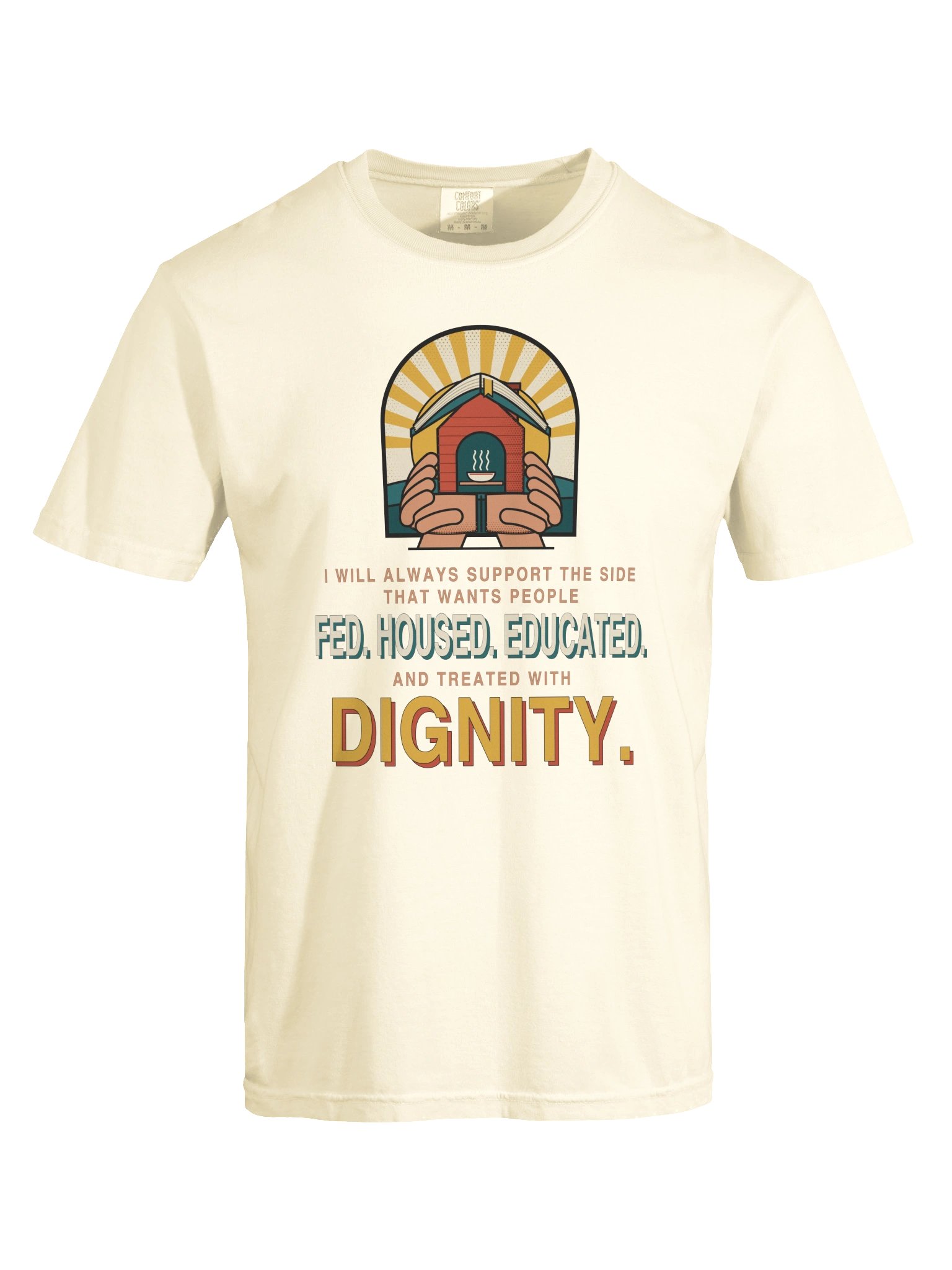 Fed. Housed. Educated. Dignity. — Tee product image (9)