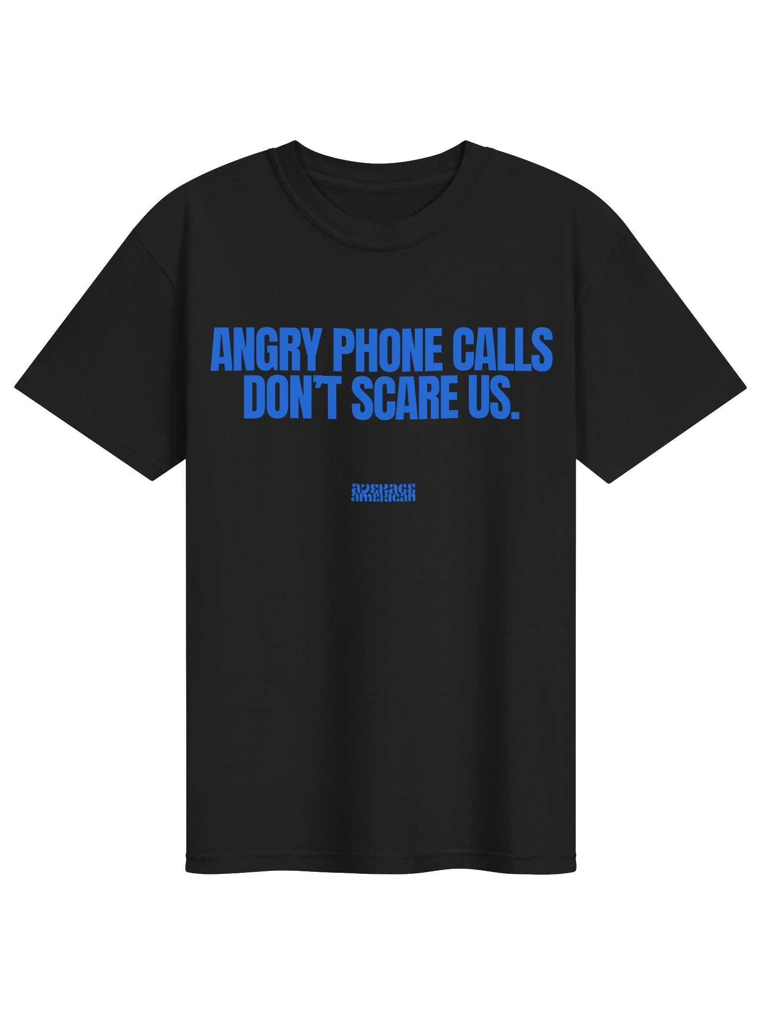 Angry Phone Calls Don't Scare Us product image (2)