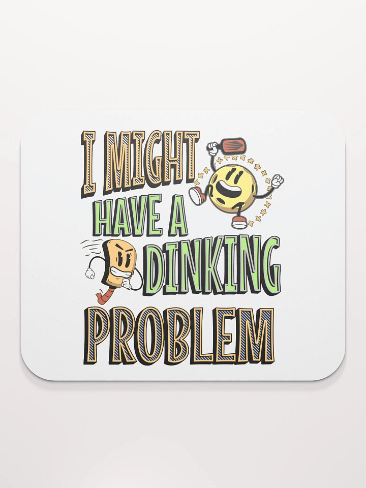 I Might Have A Dinking Problem Pickleball Whimsical Mouse Pad product image (2)