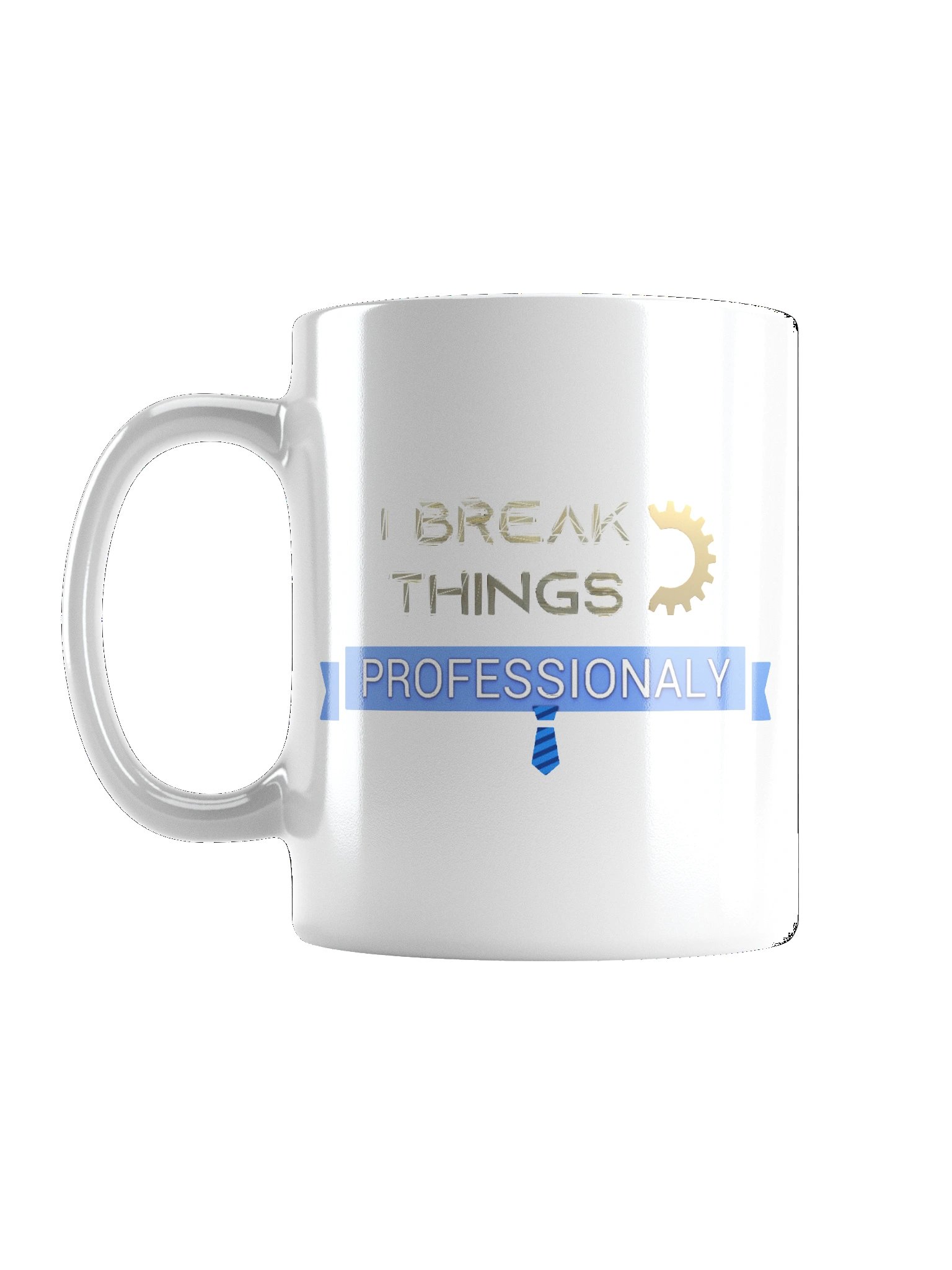 I Break Things | Professional - White Glossy Mug product image (1)