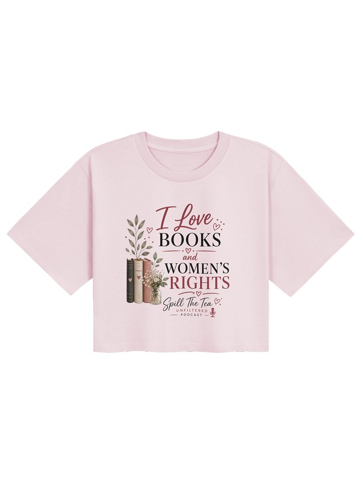 I Love Books and Women’s Rights Crop Tee product image (3)