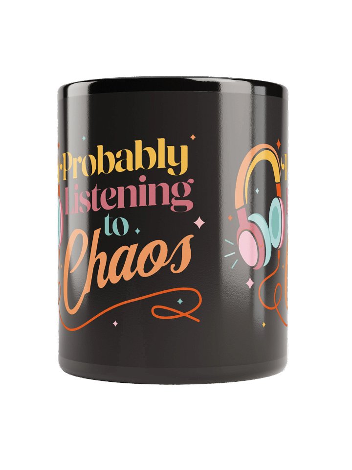 Probably Listening to Chaos Black Mug product image (4)