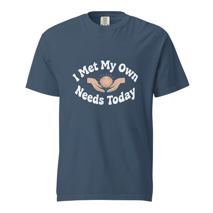 “I Met My Own Needs Today” Midnight T-Shirt product image (1)
