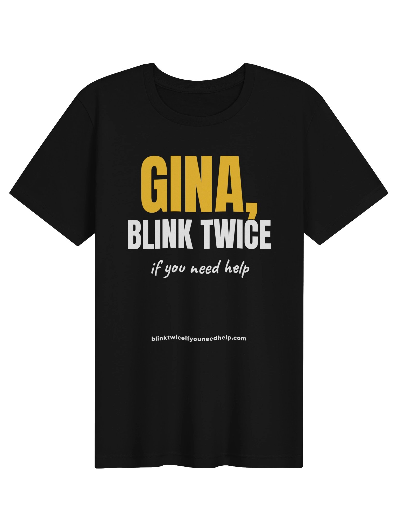Gina, Blink Twice If You Need Help Tee product image (1)