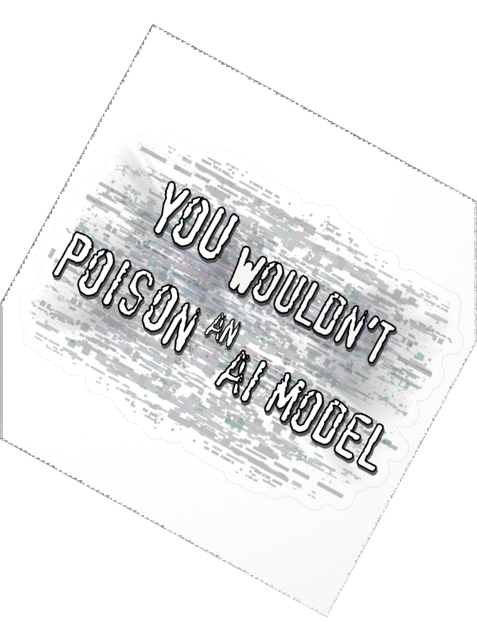 You Wouldn't an AI Model Sticker product image (2)