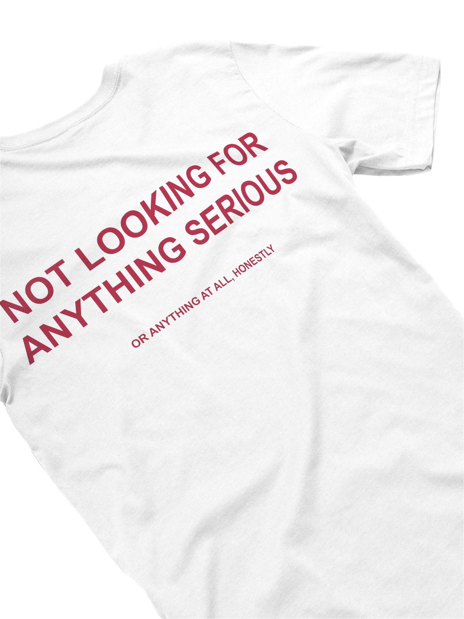 Not Looking For Anything Serious Tee product image (2)