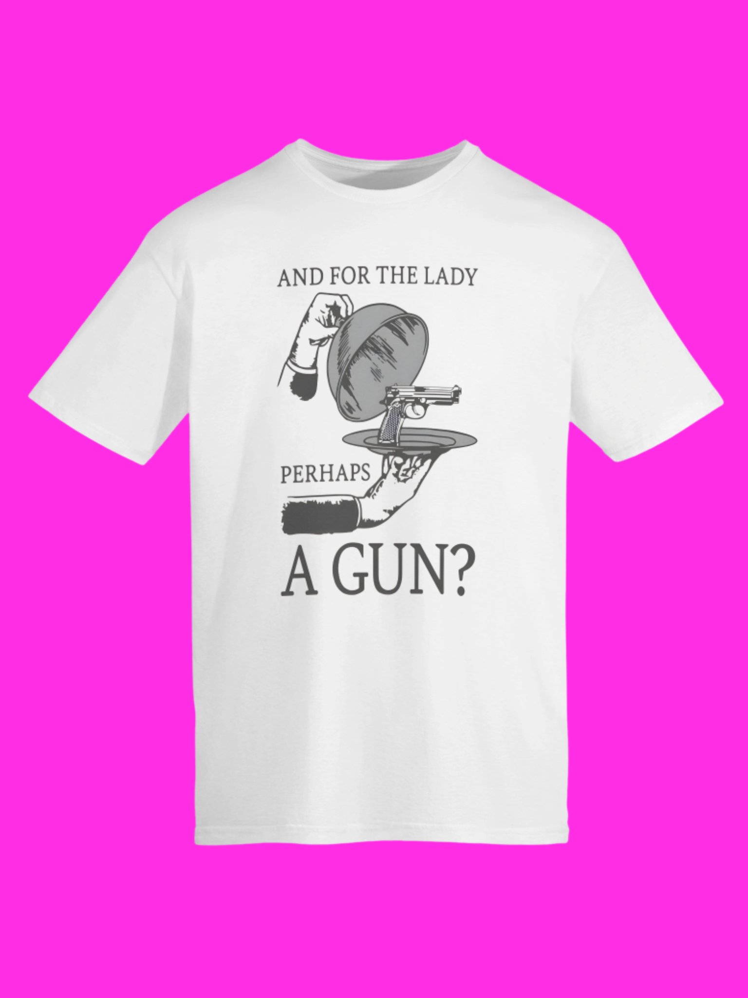 And For The Lady Perhaps A Gun? Shirt product image (3)