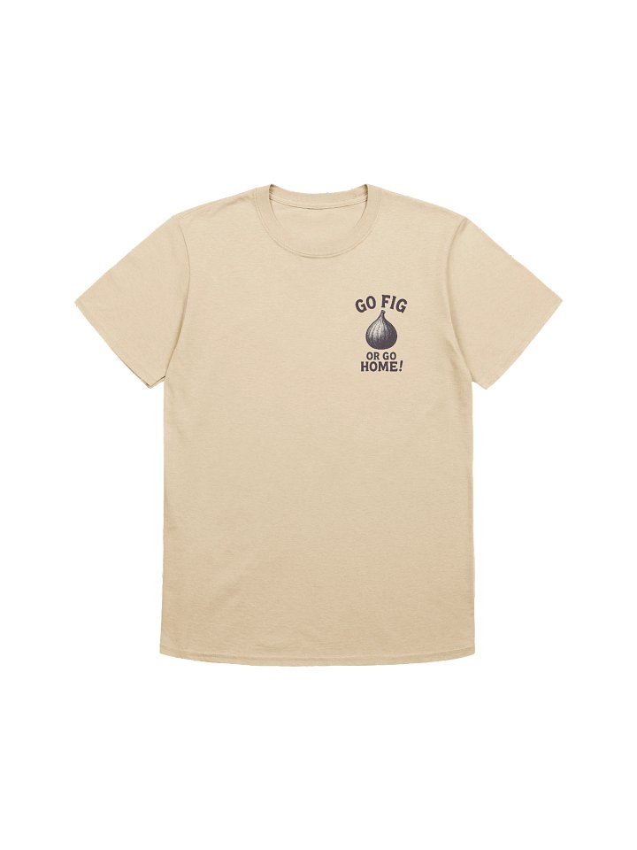 Go Fig or Go Home! (small logo) - Unisex T-Shirt product image (5)