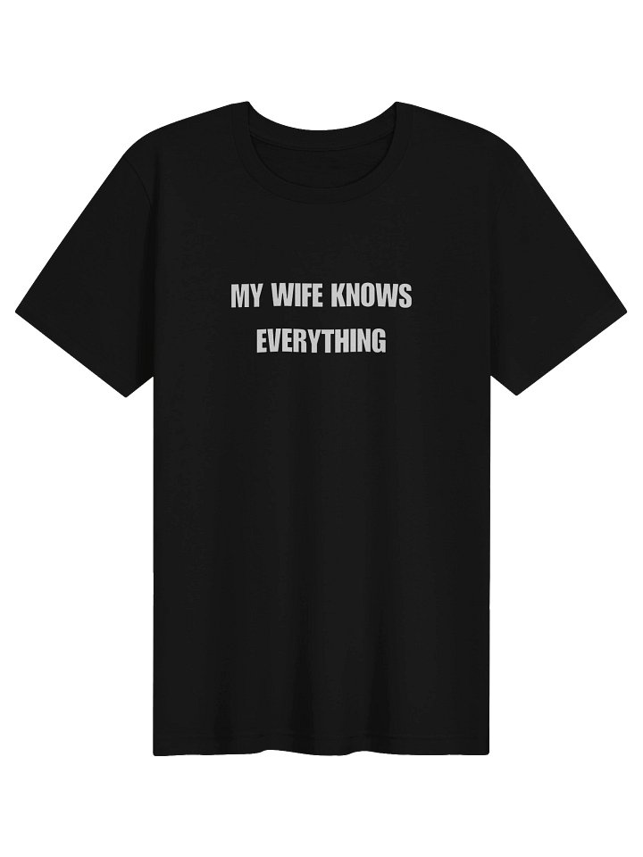 My Wife Knows Everything T-Shirt product image (1)