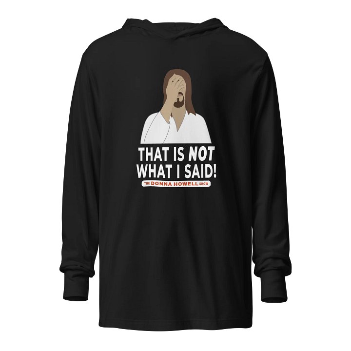 "That Is NOT What I Said" Jesus Facepalm Hooded Long Sleeve Tee product image (1)