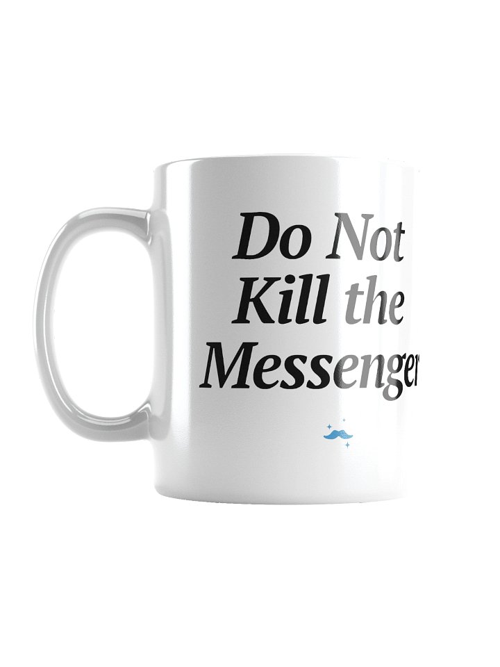 Do Not Kill the Messenger Mug product image (1)