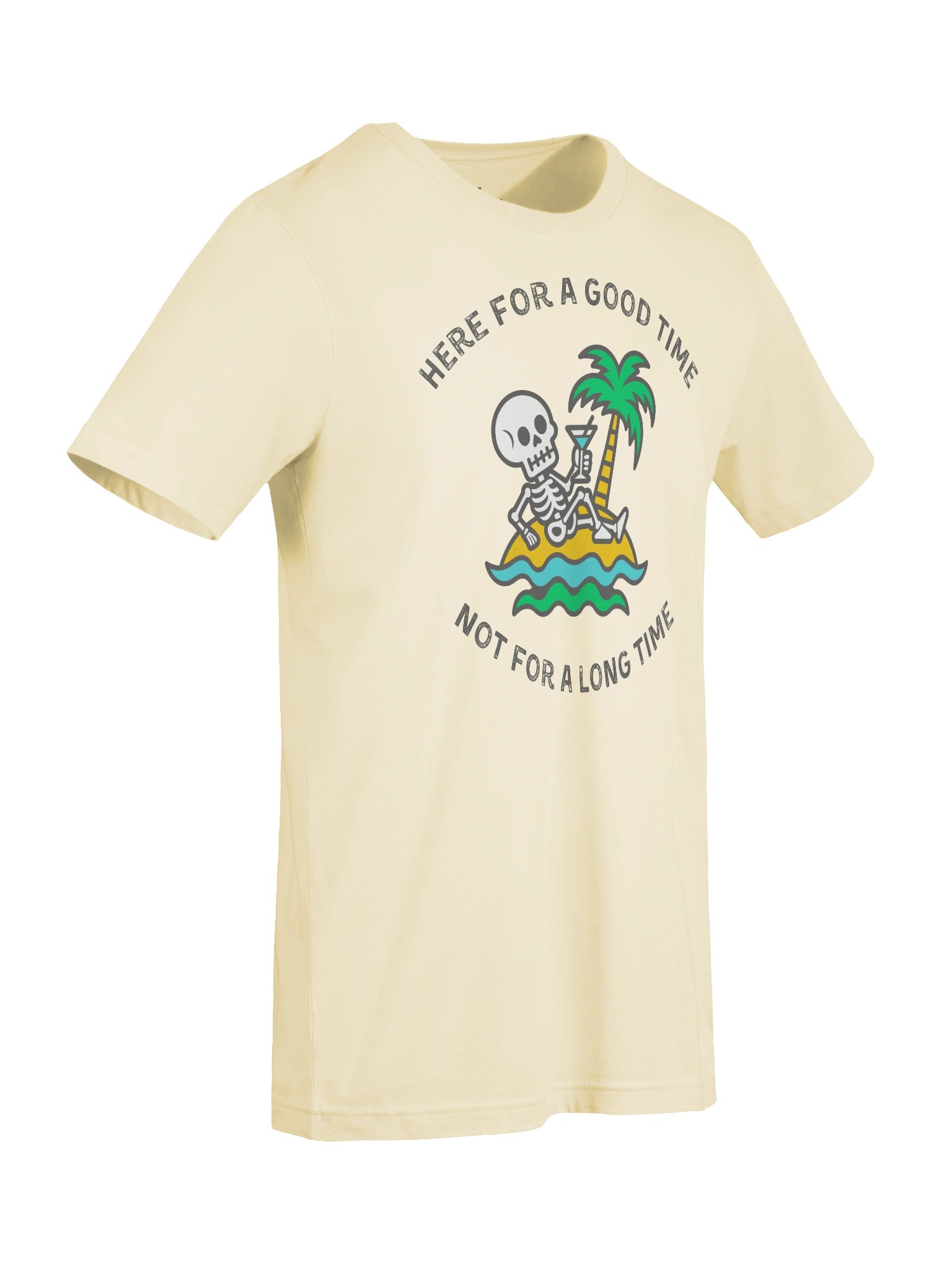 Here For A Good Time Not For A Long Time — Skeleton Island T-Shirt product image (7)