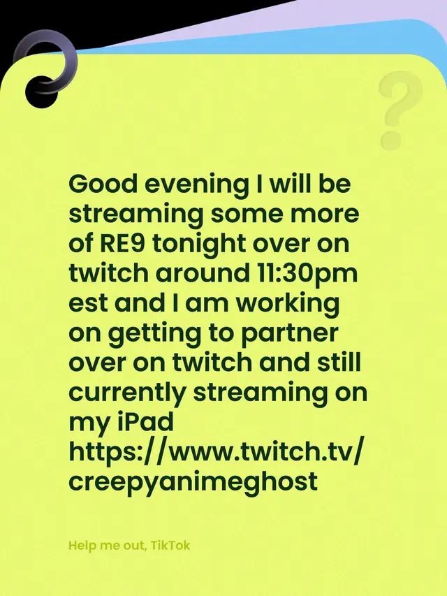 Good evening I will be streaming some more of RE9 tonight over on twitch around 11:30pm est and I am working on getting to partner over on twitch and still currently streaming on my iPad  https://www.twitch.tv/creepyanimeghost
