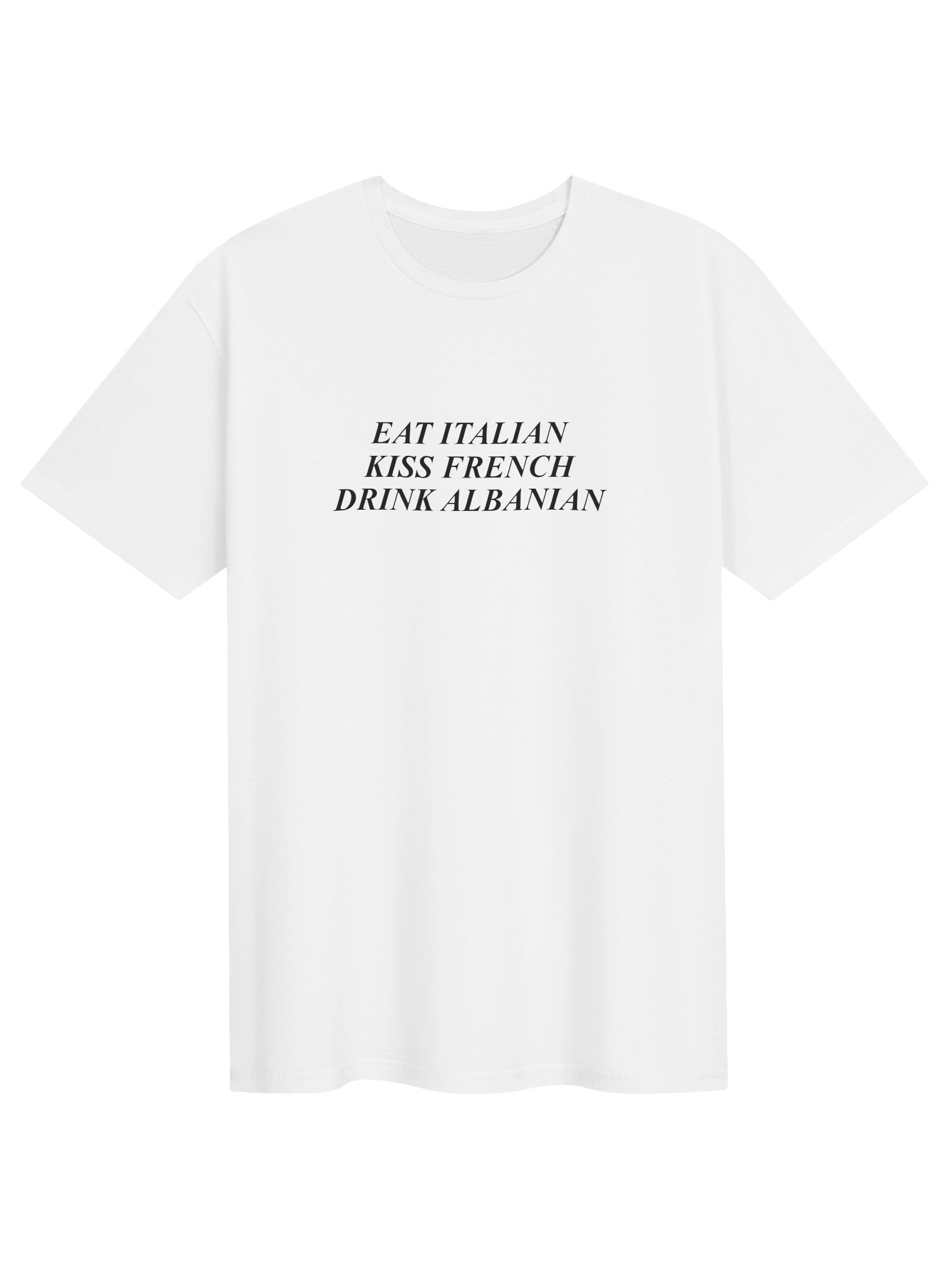 Eat Italian Kiss French Drink Albanian Shirt product image (21)