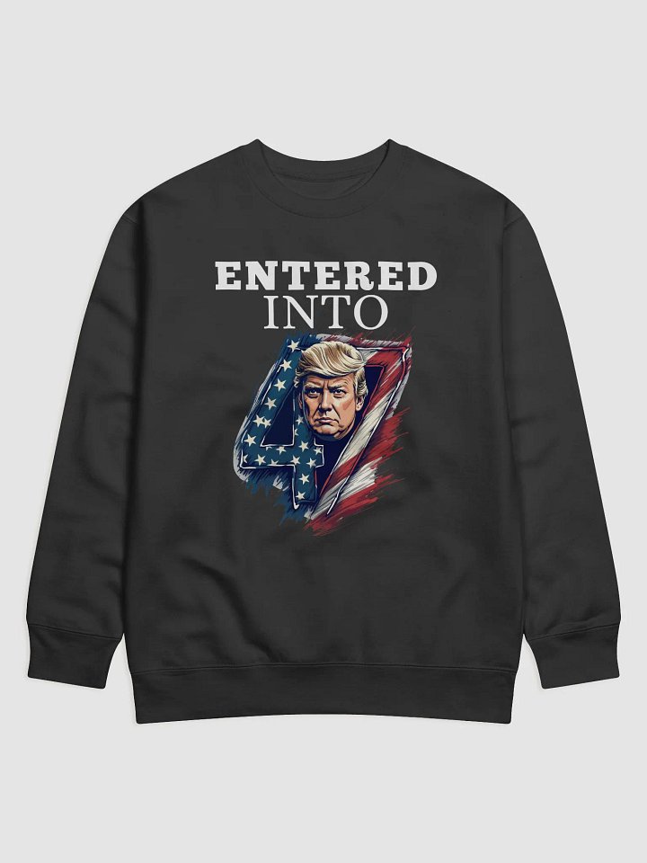 Donald Trump Entered into 47th Sweatshirt product image (3)