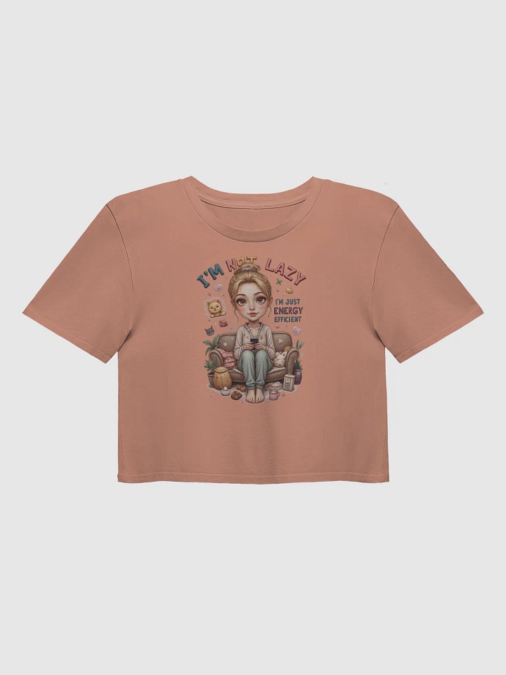 I'm Not Lazy I'm Energy Efficient Crop Top product image (1)